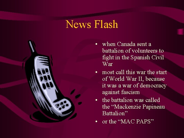 News Flash • when Canada sent a battalion of volunteers to fight in the