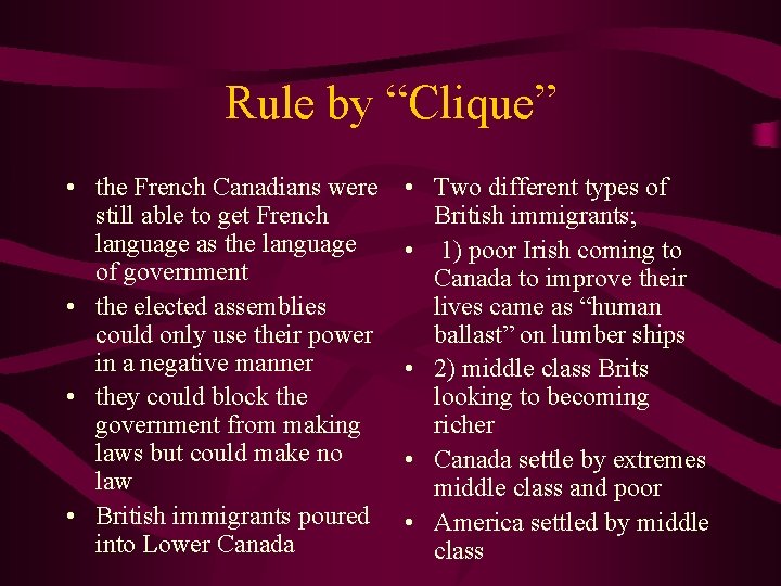 Rule by “Clique” • the French Canadians were still able to get French language