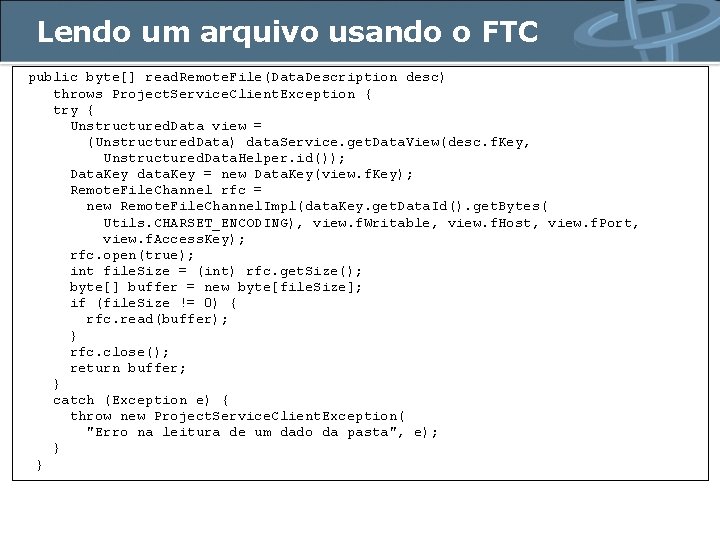 Lendo um arquivo usando o FTC public byte[] read. Remote. File(Data. Description desc) throws