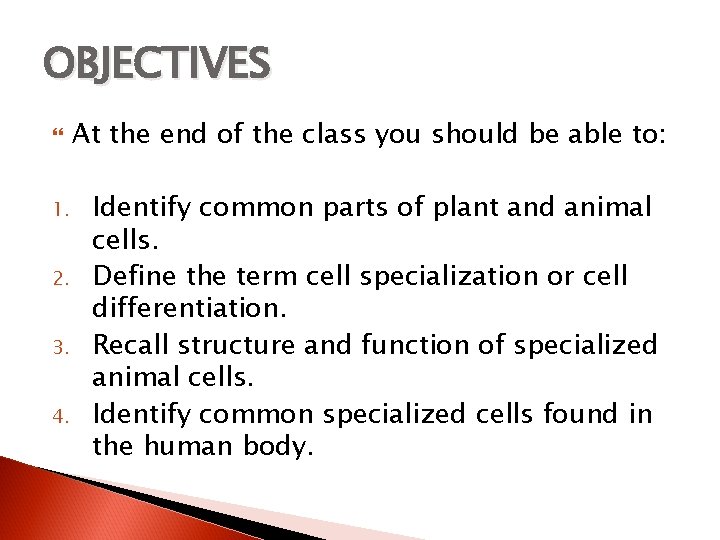 OBJECTIVES 1. 2. 3. 4. At the end of the class you should be
