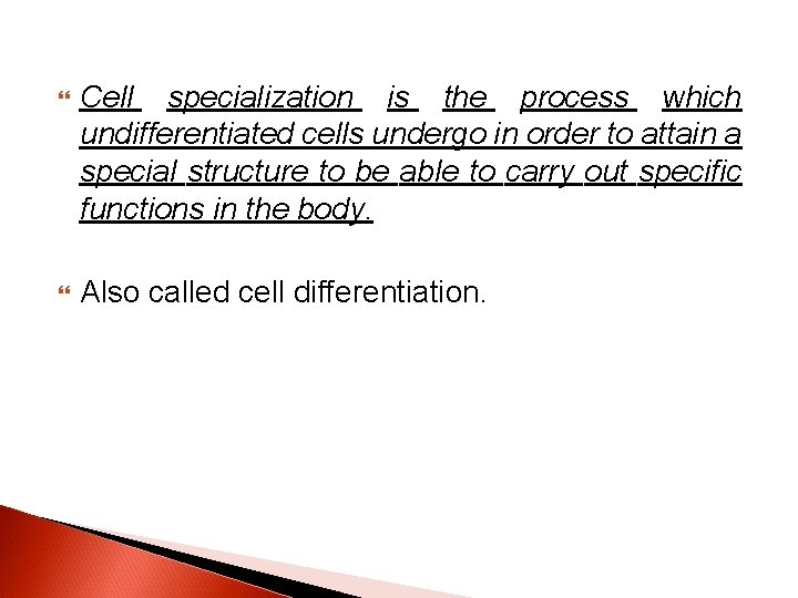  Cell specialization is the process which undifferentiated cells undergo in order to attain