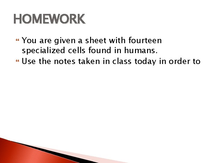 HOMEWORK You are given a sheet with fourteen specialized cells found in humans. Use