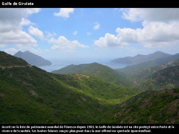 Golfe de Girolata Inscrit sur la liste du patrimoine mondial de l'Unesco depuis 1983,