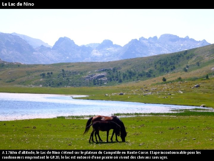 Le Lac de Nino A 1760 m d'altitude, le Lac de Nino s'étend sur