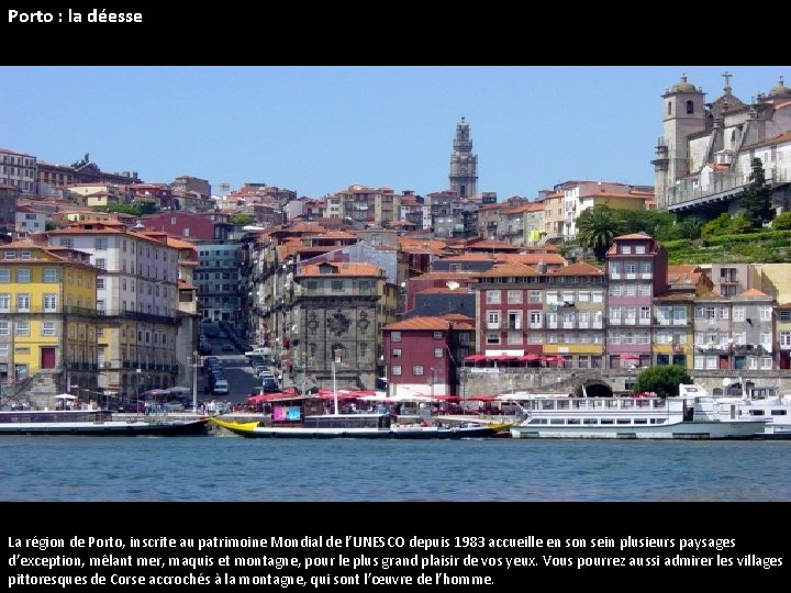 Porto : la déesse La région de Porto, inscrite au patrimoine Mondial de l’UNESCO