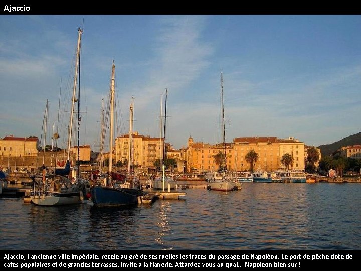 Ajaccio, l'ancienne ville impériale, recèle au gré de ses ruelles traces du passage de