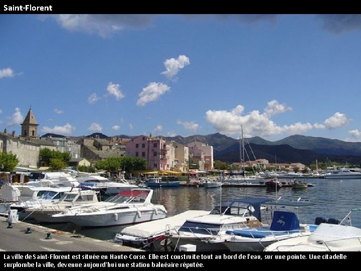 Saint-Florent La ville de Saint-Florent est située en Haute-Corse. Elle est construite tout au