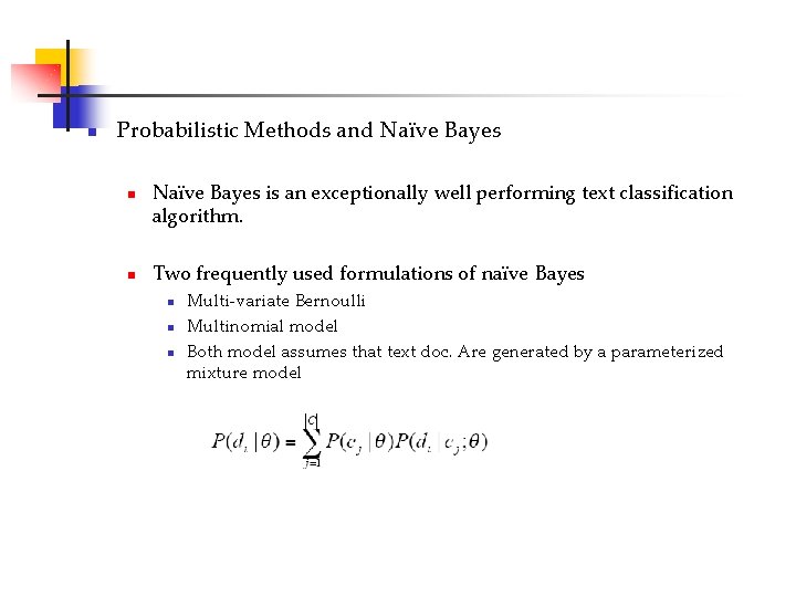 n Probabilistic Methods and Naïve Bayes n n Naïve Bayes is an exceptionally well
