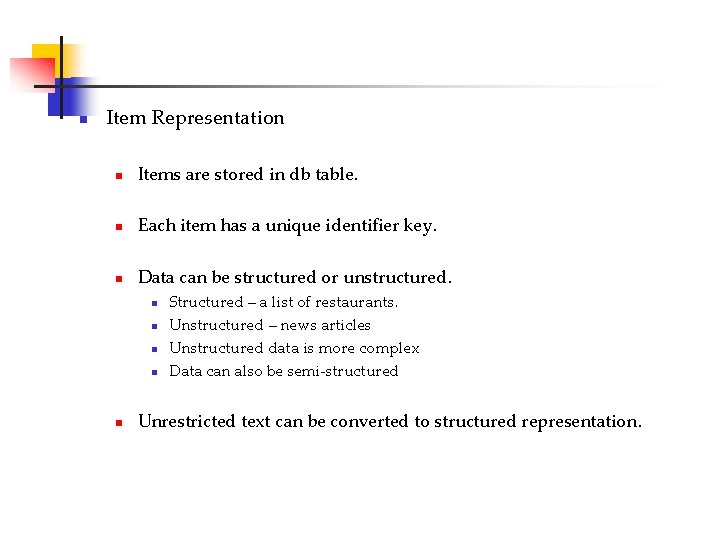 n Item Representation n Items are stored in db table. n Each item has