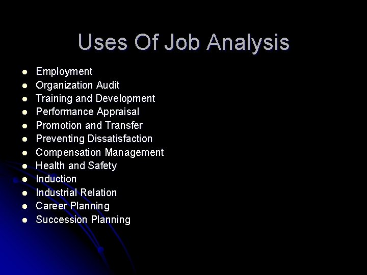 Uses Of Job Analysis l l l Employment Organization Audit Training and Development Performance