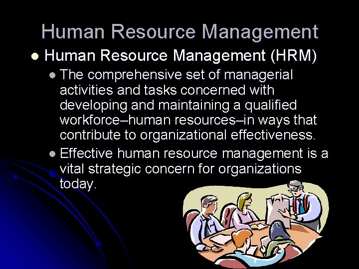 Human Resource Management l Human Resource Management (HRM) l The comprehensive set of managerial