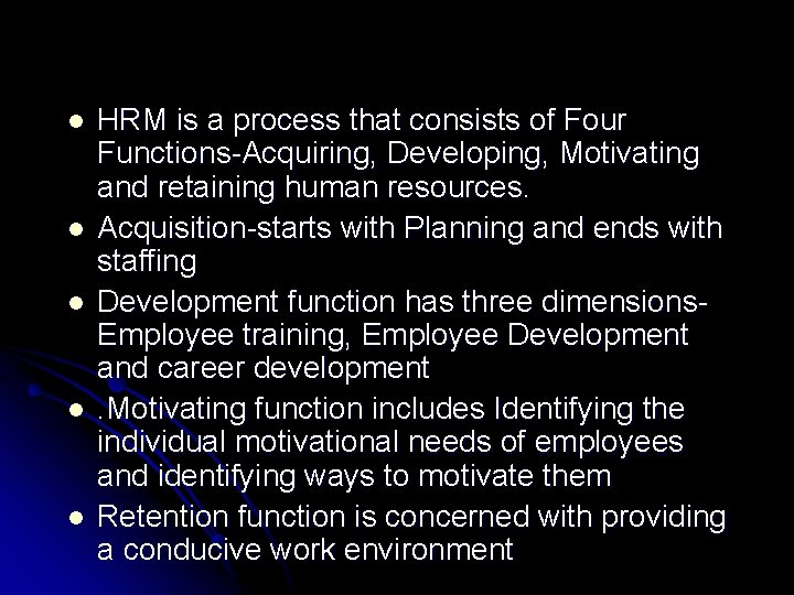 l l l HRM is a process that consists of Four Functions-Acquiring, Developing, Motivating