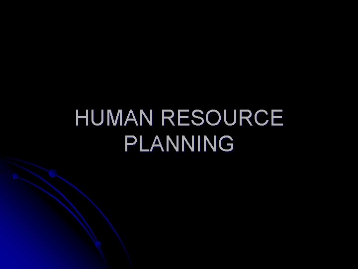 HUMAN RESOURCE PLANNING 