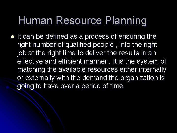 Human Resource Planning l It can be defined as a process of ensuring the