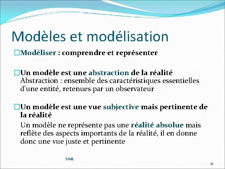 Modèles et modélisation �Modéliser : comprendre et représenter �Un modèle est une abstraction de