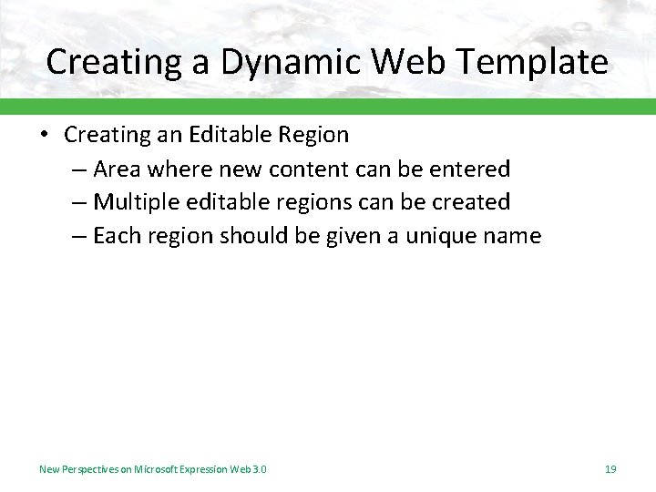 Creating a Dynamic Web Template • Creating an Editable Region – Area where new