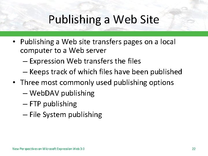 Publishing a Web Site • Publishing a Web site transfers pages on a local
