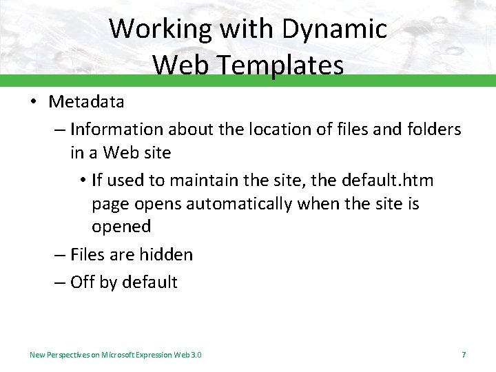 Working with Dynamic Web Templates • Metadata – Information about the location of files