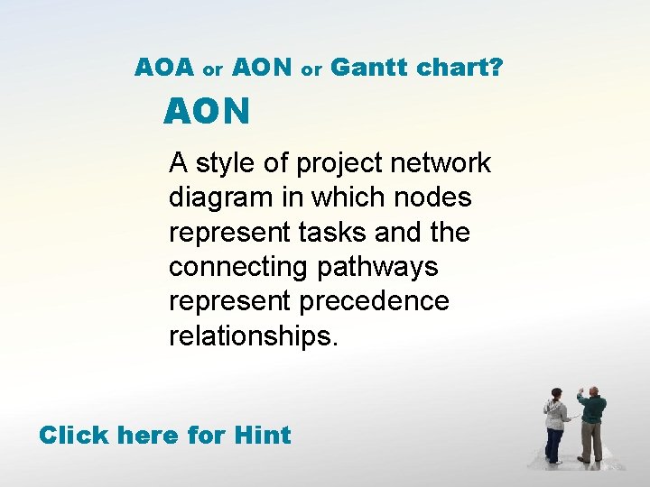 AOA or AON or Gantt chart? AON A style of project network diagram in