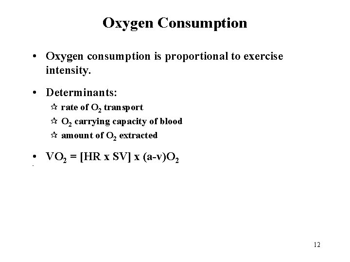 Oxygen Consumption • Oxygen consumption is proportional to exercise intensity. • Determinants: ¶ rate