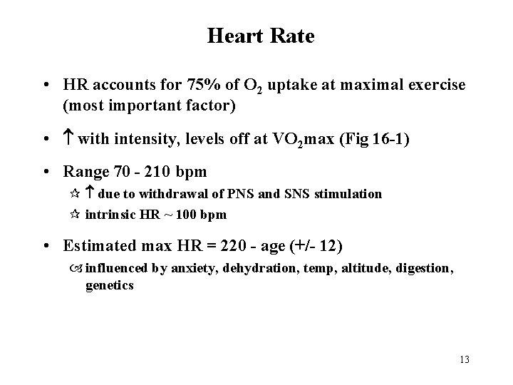 Heart Rate • HR accounts for 75% of O 2 uptake at maximal exercise