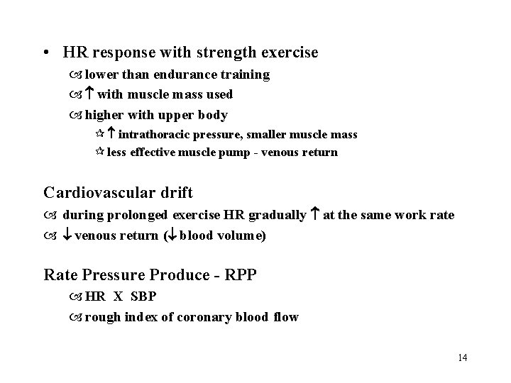  • HR response with strength exercise lower than endurance training with muscle mass
