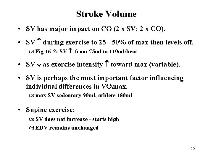 Stroke Volume • SV has major impact on CO (2 x SV; 2 x