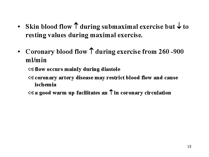  • Skin blood flow during submaximal exercise but to resting values during maximal