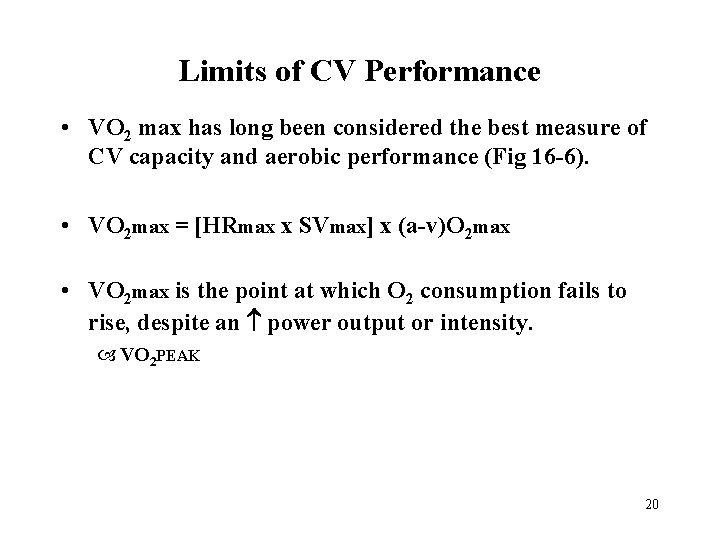 Limits of CV Performance • VO 2 max has long been considered the best