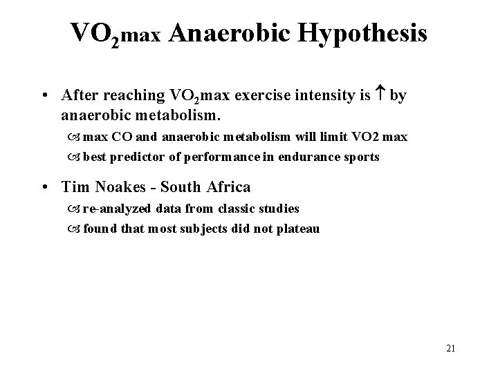 VO 2 max Anaerobic Hypothesis • After reaching VO 2 max exercise intensity is