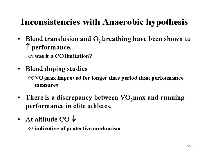 Inconsistencies with Anaerobic hypothesis • Blood transfusion and O 2 breathing have been shown