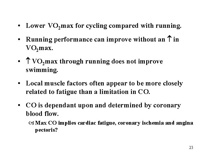  • Lower VO 2 max for cycling compared with running. • Running performance