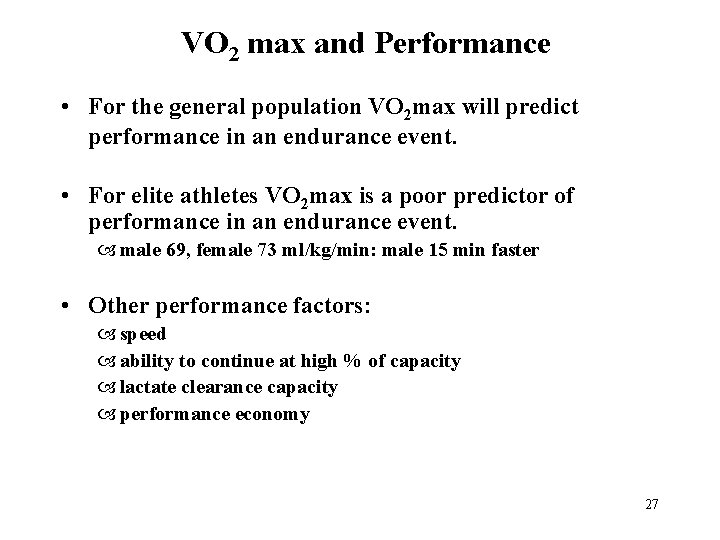 VO 2 max and Performance • For the general population VO 2 max will