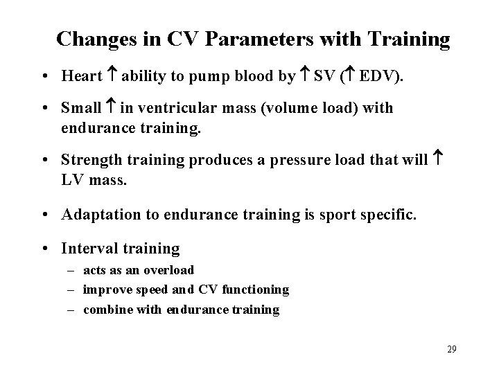 Changes in CV Parameters with Training • Heart ability to pump blood by SV