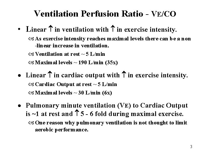 Ventilation Perfusion Ratio - VE/CO • Linear in ventilation with in exercise intensity. As