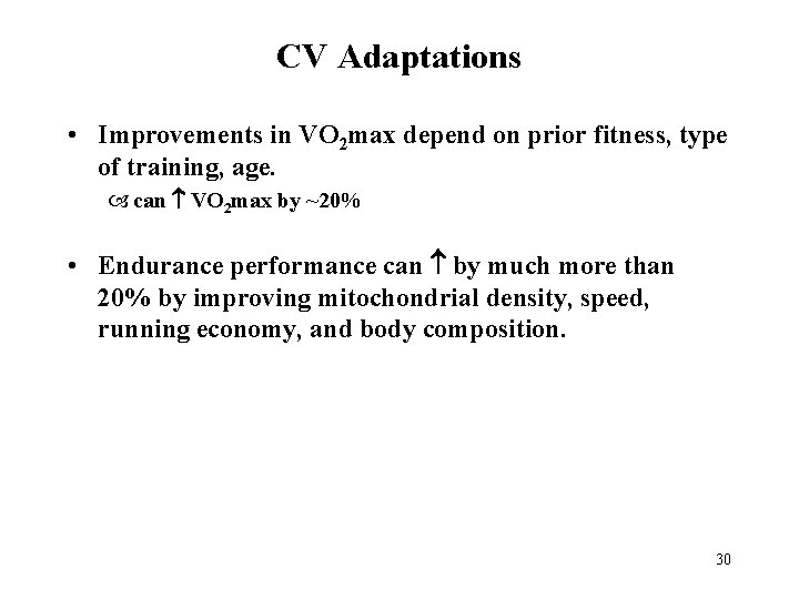 CV Adaptations • Improvements in VO 2 max depend on prior fitness, type of