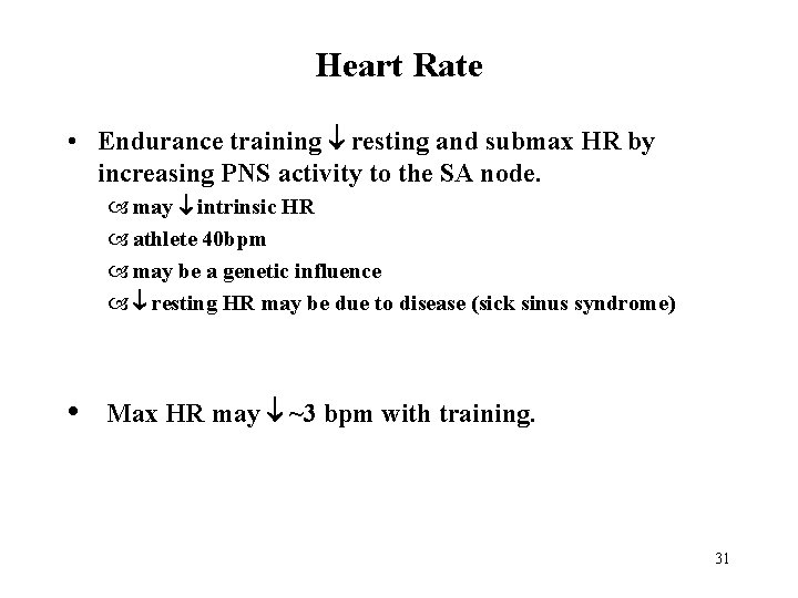 Heart Rate • Endurance training resting and submax HR by increasing PNS activity to
