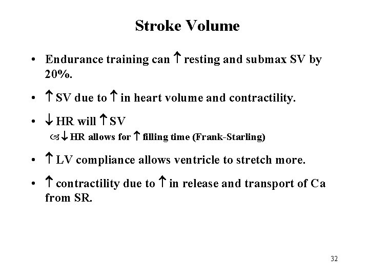 Stroke Volume • Endurance training can resting and submax SV by 20%. • SV