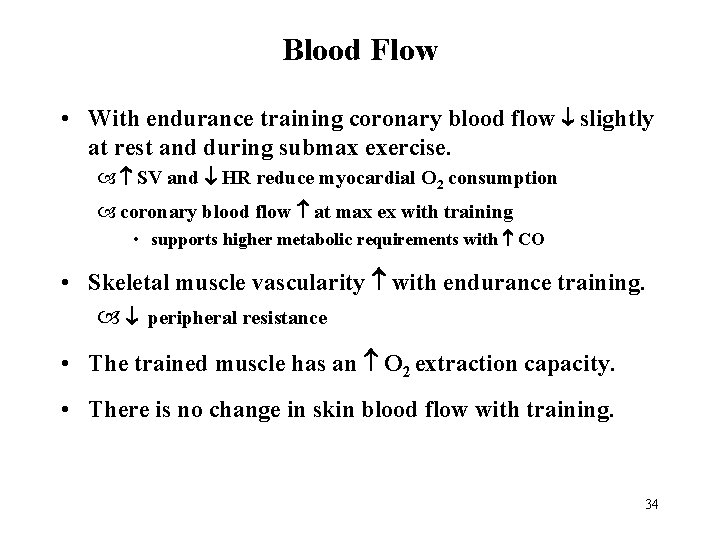 Blood Flow • With endurance training coronary blood flow slightly at rest and during