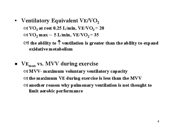  • Ventilatory Equivalent VE/VO 2 at rest 0. 25 L/min, VE/VO 2 =