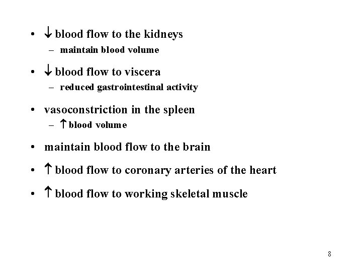 • blood flow to the kidneys – maintain blood volume • blood flow