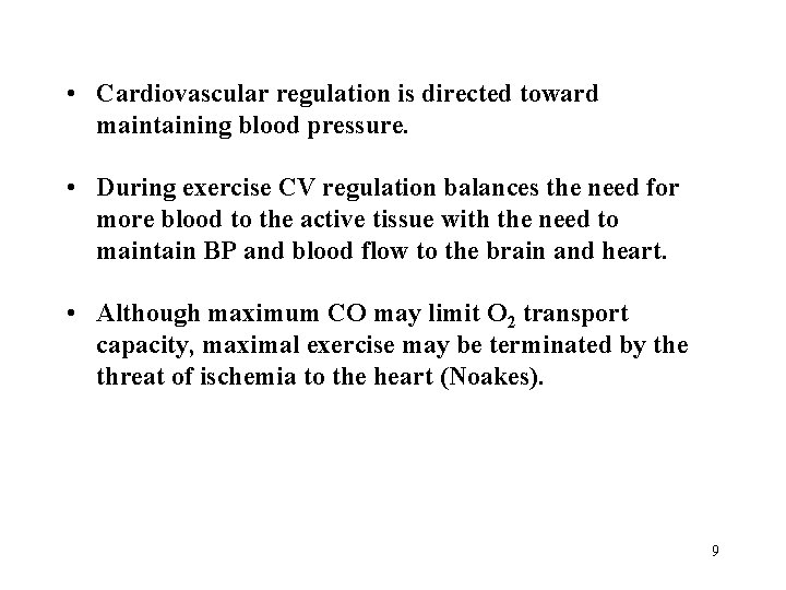  • Cardiovascular regulation is directed toward maintaining blood pressure. • During exercise CV