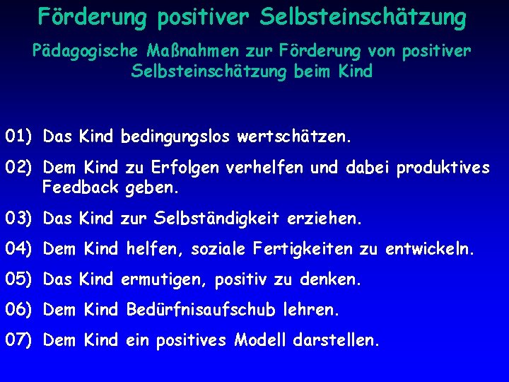 Förderung positiver Selbsteinschätzung Pädagogische Maßnahmen zur Förderung von positiver Selbsteinschätzung beim Kind 01) Das