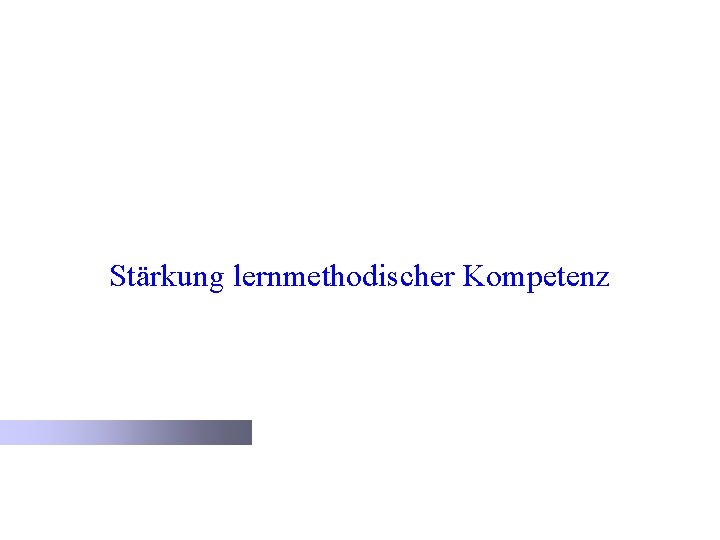 Stärkung lernmethodischer Kompetenz 