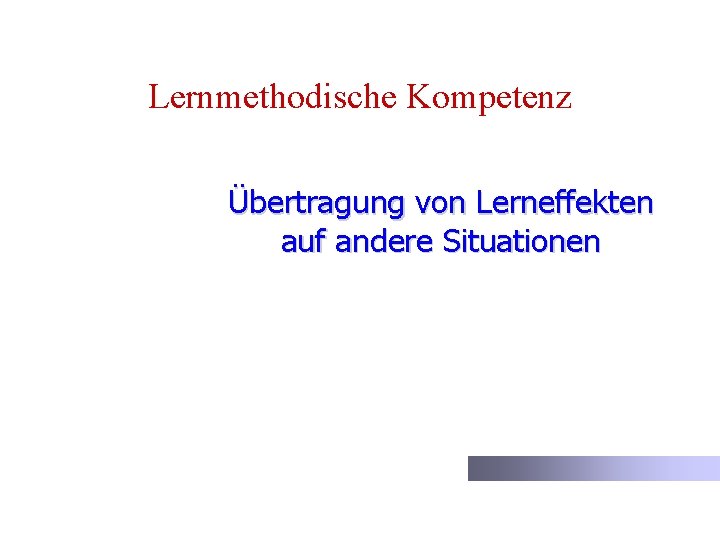 Lernmethodische Kompetenz Übertragung von Lerneffekten auf andere Situationen 
