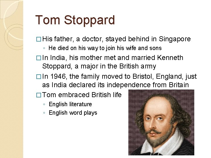 Tom Stoppard � His father, a doctor, stayed behind in Singapore ◦ He died