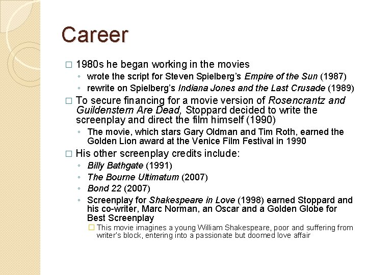 Career � 1980 s he began working in the movies ◦ wrote the script