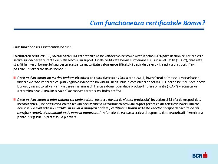 Cum functioneaza certificatele Bonus? Cum functioneaza Certificatele Bonus? La emiterea certificatului, nivelul bonusului este