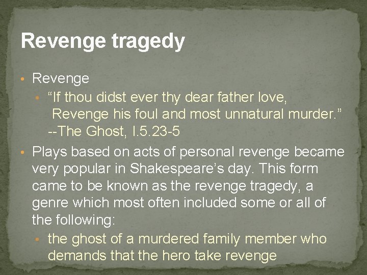 Revenge tragedy • Revenge • “If thou didst ever thy dear father love, Revenge