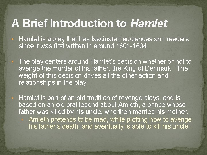 A Brief Introduction to Hamlet • Hamlet is a play that has fascinated audiences